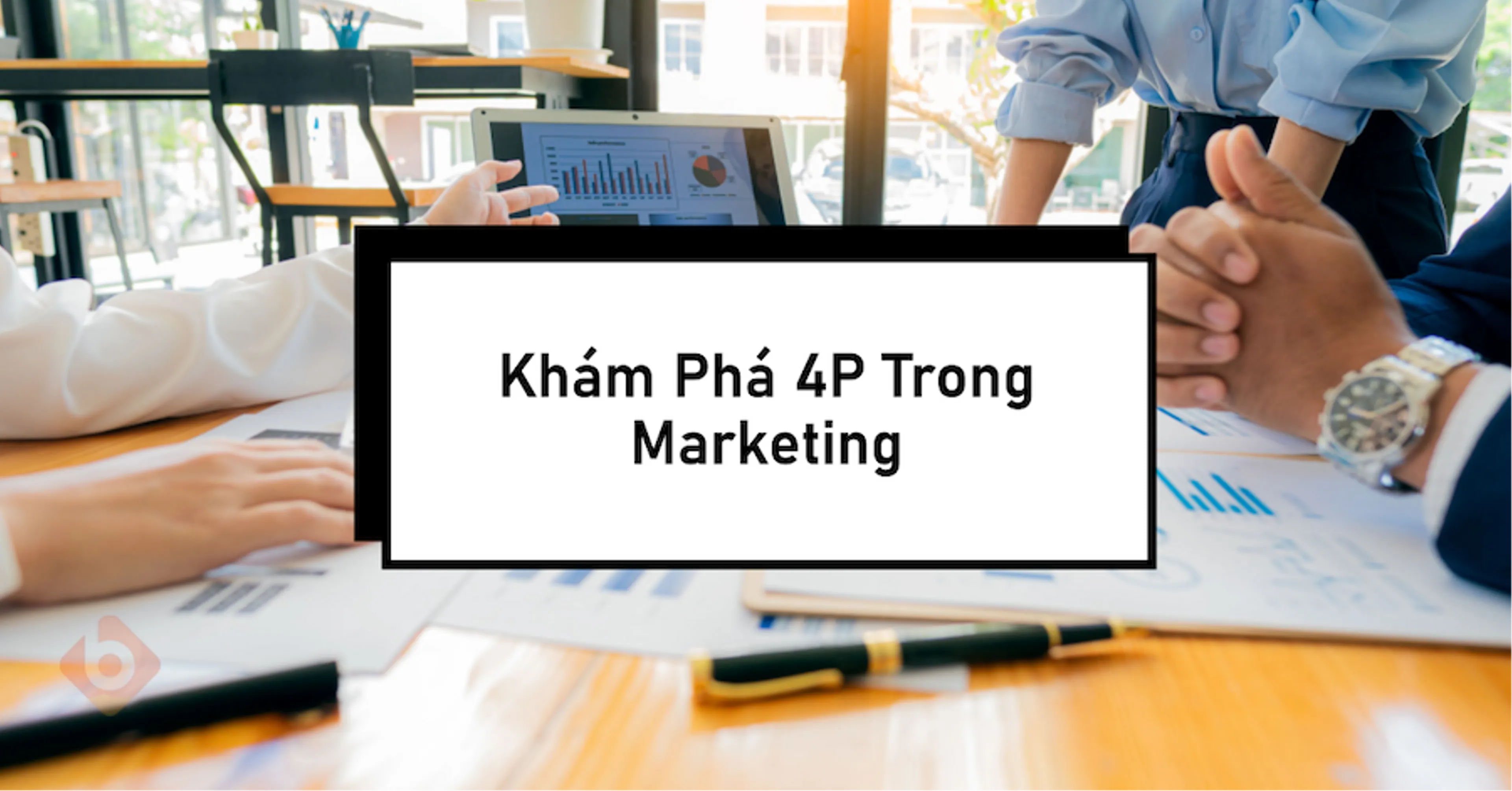 Khám phá 4P trong marketing